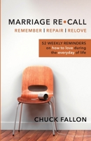 Marriage Recall: 52 Weekly Reminders on How to Love During the Everyday of Life 0989278204 Book Cover