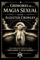 Grimorio de Magia Sexual según Aleister Crowley B0H6VT9F2W Book Cover