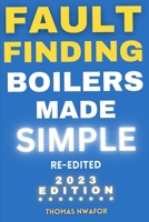 Fault Finding Boilers Made Simple: Re-edited 2023 Edition - With Pictures B0C7JJCDD9 Book Cover