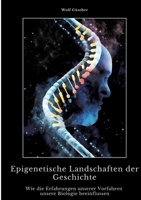 Epigenetische Landschaften der Geschichte: Wie die Erfahrungen unserer Vorfahren unsere Biologie beeinflussen (German Edition) 3384482255 Book Cover