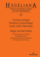 Hegel und das Sollen: Zur Bestimmung und Kritik der logischen und gesellschaftspolitischen Relevanz der Kategorie des Sollens (Hegeliana: Studien und ... und zum Hegelianismus, 26) (German Edition) 3631924429 Book Cover