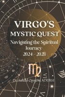 VIRGO'S MYSTIC QUEST: Navigating the Spiritual Journey 2024-2028 B0CNCFZ24K Book Cover