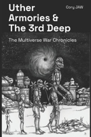 Uther Armories and the 3rd deep: the Multiverse War Chronicles 1545122717 Book Cover