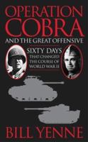Operation Cobra and the Great Offensive: Sixty Days That Changed the Course of World War II 0743458826 Book Cover