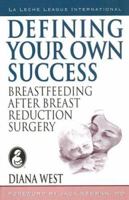 Defining your Own Success: Breastfeeding After Breast Reduction Surgery 0912500867 Book Cover