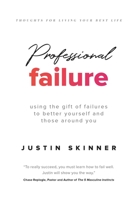 Professional Failure: Using the Gift of Failures to Better Yourself and Those Around You 1957048190 Book Cover