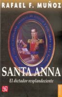 Santa Anna: El Dictador Resplandeciente (The Shinning Dictator) 9681613260 Book Cover