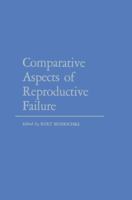 Comparative Aspects of Reproductive Failure: An International Conference at Dartmouth Medical School, Hanover, N.H. July 25 29, 1966 3642489516 Book Cover