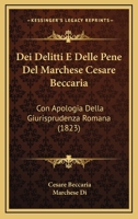 Dei Delitti E Delle Pene Del Marchese Cesare Beccaria: Con Apologia Della Giurisprudenza Romana (1823) 1017418519 Book Cover