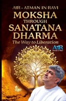 Moksha Through Sanatana Dharma B0FQ6VXBR5 Book Cover