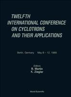 Cyclotrons and Their Applications - Twelfth International Conference 9810200862 Book Cover