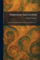 Personal Salvation: Studies in Christian Doctrine Pertaining to the Spiritual Life 1025904435 Book Cover