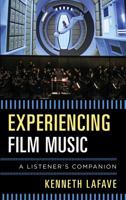 Experiencing Film Music: A Listener's Companion 1442258411 Book Cover