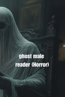 ghost male reader (Horror) B0DRDKGWLR Book Cover