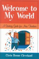 Welcome To My World: A Strategy Guide For New Teachers 1578861500 Book Cover