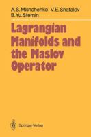 Lagrangian Manifolds and the Maslov Operator 3642647650 Book Cover