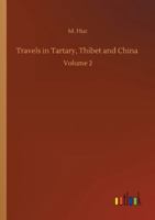 Travels in Tartary, Thibet and China: Volume 2 3752324619 Book Cover