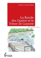 La Bande des Quatre et le Trésor de Guyane (French Edition) 2342045921 Book Cover