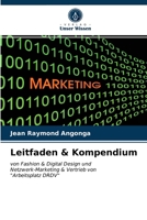 Leitfaden & Kompendium: von Fashion & Digital Design undNetzwerk-Marketing & Vertrieb von"Arbeitsplatz DRDV" 6203387266 Book Cover