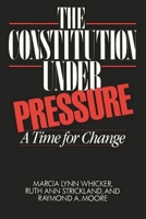 The Constitution Under Pressure: A Time for Change 0275927032 Book Cover