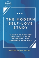 The Modern Self-love Study.: A Guide To How You Can Fulfill Your Potential, And Transfer Your Life. B08W7SPM6N Book Cover