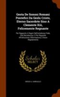 Gesta de Sommi Romani Pontefici Da Geslu Cristo, Eterno Sacerdote Sino a Clemente XIII, Felicemente Regnante: Per Rapporto a Dogmi Dell'ortodossa Fede, Che Decretarono: E Per Riguardo All'istituzione, 1286155533 Book Cover