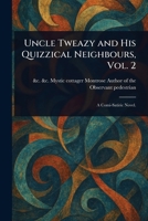 Uncle Tweazy and His Quizzical Neighbours, Vol. 2 1025251326 Book Cover