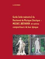 Guide (aide-mémoire) du Passionné de Musique Classique : Mozart, Beethoven et autres compoiteurs de leur époque 2322202274 Book Cover