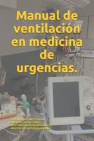 Manual de ventilación en medicina de urgencias. B09B42P8VQ Book Cover