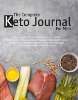 The Complete Keto Journal for Men: A Complete Keto Diet & Weight Loss Journal for Men 1693669978 Book Cover
