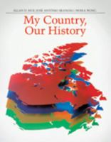 My Country, Our History: Canada from 1867 to the Present 0887510914 Book Cover