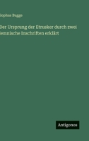 Der Ursprung der Etrusker durch zwei lemnische Inschriften erklärt 3563966532 Book Cover