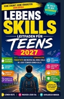 Lebenskompetenz-Leitfaden für Jugendliche 2027: Geld, Selbstvertrauen, Kommunikation, Produktivität und praktische Fähigkeiten sollte jeder Jugendliche kennen (German Edition) B0H49WWZFB Book Cover