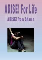 ARISE! from Shame (ARISE! for Life Book 1) 1493650297 Book Cover