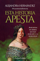 Esta Historia Apesta (This Story Sucks - Spanish Edition): Anécdotas de Mierda Que Han Marcado a la Humanidad (Shitty Anecdotes That Have Marked Human 8491399097 Book Cover