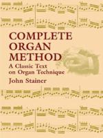 Complete Organ Method: A Classic Text on Organ Technique 0486430790 Book Cover