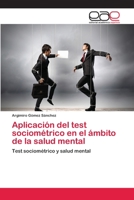 Aplicacion del Test Sociometrico En El Ambito de La Salud Mental 3659005487 Book Cover