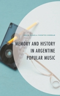 Memory and History in Argentine Popular Music 1793648344 Book Cover
