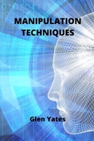 Manipulation Techniques: Discover practical application of Manipulation Techniques 1802100725 Book Cover