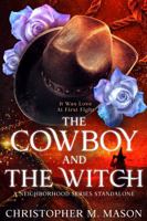 The Cowboy and The Witch (The Neighborhood Series) B0DVR3BVMM Book Cover