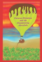 Caracus Abominus and the Disappearing Chocolate : Crazy Chocolatey Adventures 1095372319 Book Cover