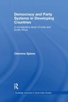 Democracy and Party Systems in Developing Countries: A Comparative Study of India and South Africa 1138967335 Book Cover