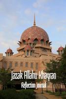 Jazak Allahu Khayran - Reflection Journal: An Islamic Gift Book with the expression of gratitude meaning May God reward you with goodness. - Masjid Putra, Pink Mosque, Malaysia 1097124479 Book Cover