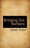 Bringing Out Barbara 1022118978 Book Cover