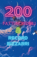 200 Fatti Incredibili & Record Bizzarri: Curiosità sorprendenti e imprese straordinarie che sfidano la realtà! (Italian Edition) B0DSJJJDJK Book Cover