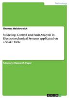 Modeling, Control and Fault Analysis in Electromechanical Systems applicated on a Shake Table 3640914813 Book Cover