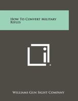 How To Convert Military Rifles 1258459205 Book Cover