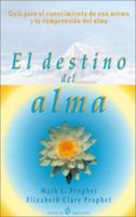 El Destino del Alma: Guia Para el Conocimiento de Uno Mismo y la Comprension del Alma / The Destiny of the Soul 8495513226 Book Cover