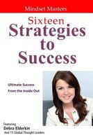 Sixteen Strategies To Success: Ultimate Success From The Inside Out 1484101502 Book Cover