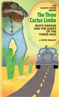 The Three Cactus Limbo Bud's Garage and the Quest of the Three Magi 1736946048 Book Cover